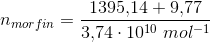 n_{morfin}=\frac{1395{,}14+9{,}77}{3{,}74\cdot 10^{10} \; mol^{-1}}