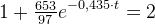 1+\tfrac{653}{97}e^{-0{,}435\cdot t}=2