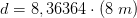 d=8,36364\cdot (8\; m)