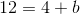 12=4+b
