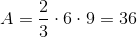 A=\frac{2}{3}\cdot 6\cdot 9=36