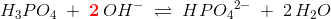 H_3PO_4\; +\; \mathbf{\color{Red} 2}\, OH^-\; \rightleftharpoons \; HP{O_4}^{2-}\; +\;2\, H_2O