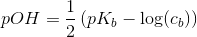 pOH=\frac{1}{2}\left ( pK_b-\log (c_b) \right )