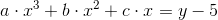 a\cdot x^3+b\cdot x^2+c\cdot x =y-5