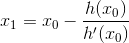 x_1=x_0-\frac{h(x_0)}{h'(x_0)}