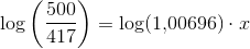 \log\left (\frac{500}{417} \right )=\log(1{,}00696)\cdot x