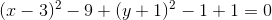 (x-3)^2-9+(y+1)^2-1+1=0