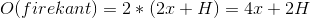 O(firekant)=2*(2x+H)=4x+2H