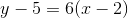 y-5=6(x-2)