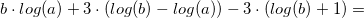 \small b\cdot log(a)+3\cdot \left ( log(b)-log(a) \right )-3\cdot \left ( log(b)+1 \right )=