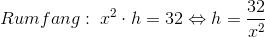 Rumfang:\; x^{2}\cdot h=32\Leftrightarrow h = \frac{32}{x^{2}}