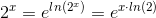2^{x}=e^{ln(2^{x})}=e^{x\cdot ln(2)}