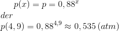 p(x)=p=0,88^x\\ der\\ p(4,9)=0,88^{4,9}\approx 0,535\,(atm)
