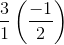 \frac{3}{1}\left ( \frac{-1}{2} \right )