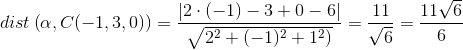 dist\left ( \alpha ,C(-1,3,0) \right )=\frac{\left | 2\cdot (-1)-3+0-6 \right |}{\sqrt{2^2+(-1)^2+1^2)}}=\frac{11}{\sqrt{6}}=\frac{11\sqrt{6}}{6}