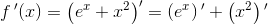 f{\, }'(x)=\left (e^x+x^2 \right ){}'=\left ( e^x \right ){ }'+\left ( x^2 \right ){ }'