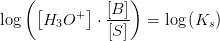 \log\left (\left [ H_3O^+ \right ]\cdot \frac{\left [ B \right ] }{\left [ S \right ]} \right )=\log\left (K_s \right )