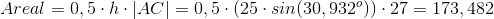Areal = 0,5\cdot h\cdot |AC| = 0,5\cdot (25\cdot ·sin(30,932^{o}))\cdot 27 = 173,482