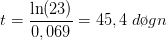 t=\frac{\ln(23)}{0,069}=45,4\; d\o gn