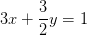3x+\frac{3}2{}y=1