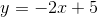 y=-2x+5