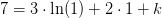 7=3\cdot \ln(1)+2\cdot 1+k