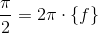 \frac{\pi }{2}=2\pi\cdot \{f\}