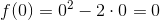f(0)=0^2-2\cdot 0=0