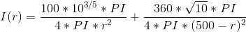 I(r)=\frac{100*10^{3/5}*PI}{4*PI*r^{2}}+\frac{360*\sqrt{10}*PI}{4*PI*(500-r)^{2}}
