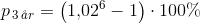 p_{\, 3\, \aa r}=\left (1{,}02^6-1 \right )\cdot 100\%