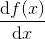 \frac{\mathrm{d} f(x)}{\mathrm{d} x}