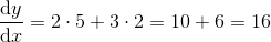 \frac{\mathrm{d} y}{\mathrm{d} x}=2\cdot 5+3\cdot 2=10+6=16
