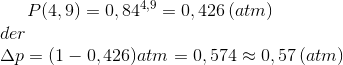 P(4,9)=0,84^{4,9}=0,426\,(atm)\\ der \\ \Delta p=(1-0,426)atm = 0,574 \approx 0,57\,(atm)