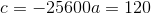 c=-25600a=120