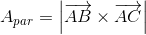 A_{par}=\left | \overrightarrow{AB}\times \overrightarrow{AC} \right |