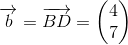 \overrightarrow{b}=\overrightarrow{BD}=\begin{pmatrix} 4\\7 \end{pmatrix}