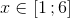 x\in\left [ 1\, ;6 \right ]
