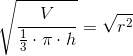 \sqrt{\frac{V}{\frac{1}{3}\cdot \pi\cdot h}}=\sqrt{r^{2}}