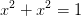 x^2+x^2=1