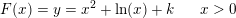 \small F(x)=y=x^2+\ln(x)+k\; \; \; \; \; \; x>0