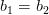 b_1=b_2