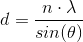 d=\frac{n\cdot \lambda }{sin(\theta )}