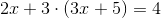 2x+3\cdot (3x+5)=4