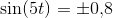 \sin(5t) =\pm 0{,}8