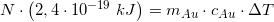 \small N\cdot \left ( 2,4\cdot 10^{-19} \;kJ \right )=m_{Au}\cdot c_{Au}\cdot \Delta T