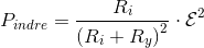 P_{indre}=\frac{R_i}{\left (R_i+R_y \right )^2}\cdot \mathcal{E}^2