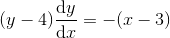 (y-4)\frac{\mathrm{d} y}{\mathrm{d} x}=-(x-3)