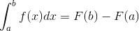 \int_a^b{f(x)dx}=F(b)-F(a)
