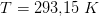 T=293{,}15\; K