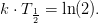 k\cdot T_{\frac{1}{2}}=\ln(2).